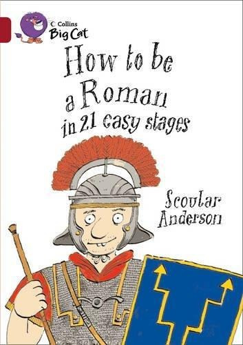 How To Be A Roman - Band 14 - Big Cat - Harper Collins 