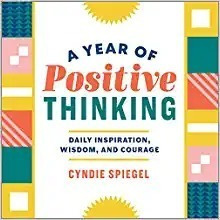 A Year Of Positive Thinking: Daily Inspiration, Wisdom, And