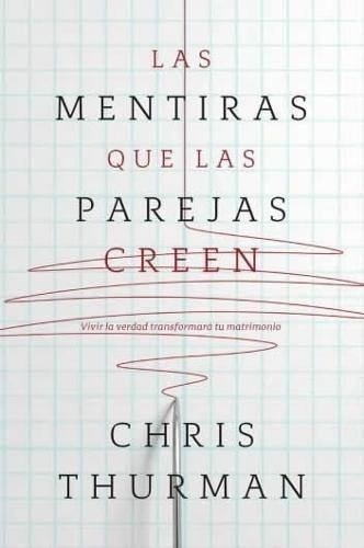 Las Mentiras Que Las Parejas Creen - Chris Thurman