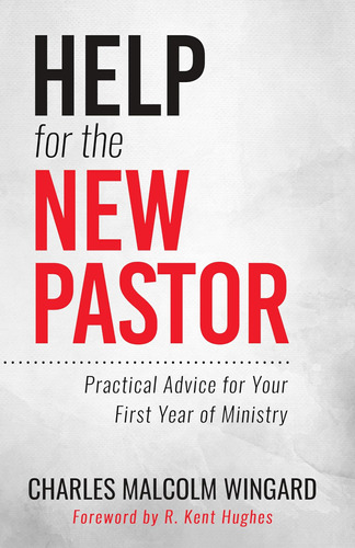 Libro: Help For The New Pastor: Practical Advice For Your Of