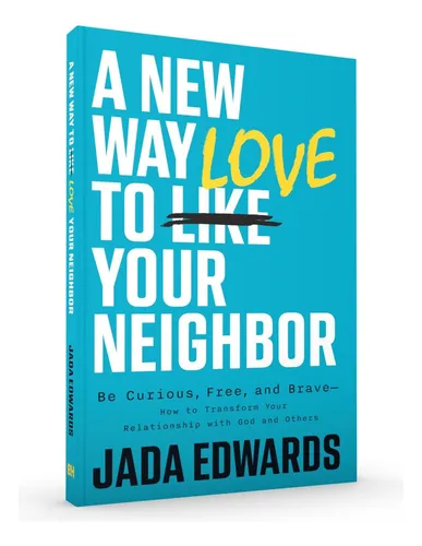 Libro: A New Way To Love Your Neighbor: Be Curious, Free, To