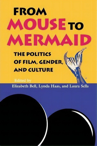 From Mouse To Mermaid : The Politics Of Film, Gender, And Culture, De Elizabeth Bell. Editorial Indiana University Press, Tapa Blanda En Inglés