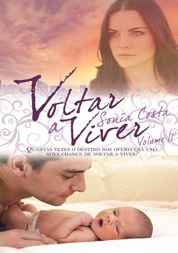 Voltar A Viver - Volume Ii, De Sonia Costa. Série Não Aplicável, Vol. 1. Editora Clube De Autores, Capa Mole, Edição 1 Em Português, 2014