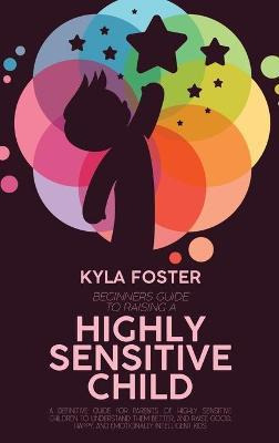 Libro Beginners Guide To Raising A Highly Sensitive Child...