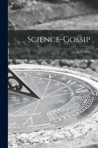 Science-gossip; V.6 No.65 1899, De Anonymous. Editorial Legare Street Pr, Tapa Blanda En Inglés