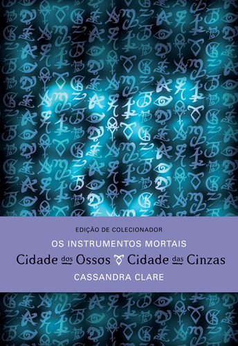 Cidade dos ossos e Cidade das cinzas (Edição de colecionador – 2 em 1), de Clare, Cassandra. Série Os instrumentos mortais (1), vol. 1. Editora Record Ltda., capa dura em português, 2014