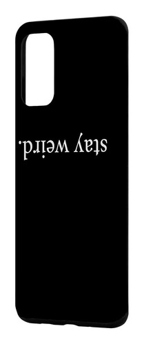 Galaxy S20 Funny Stay Weird Upside Down Writing Weirdness St