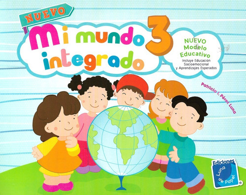 Mi Mundo Integrado 3, De Patricia I Pérez Luna. Editorial Luna De Papel, Tapa Blanda En Español, 2021