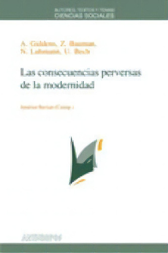 Consecuencias Perversas De La Modernidad,las, De Giddens,a.,bauman,z.,luhmann,n.,beck,u. Editorial Anthropos Editorial En Español