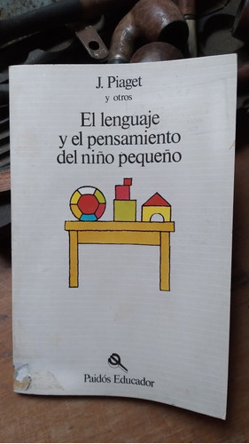 El Lenguaje Y El Pensamiento Del Niño Pequeño / Piaget