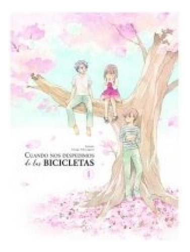 Cuando Nos Despedimos De Las Bicicletas 01, De Sakuragawa, Sanagi., Vol. 1. Editorial Arechi, Tapa Blanda En Español