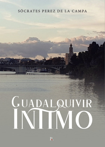 Libro Guadalquivir Ã­ntimo - Perez De La Campa, Sã³crates