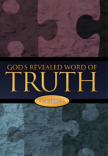 God's Revealed Word Of Truth, De James, E. A.. Editorial Authorhouse, Tapa Dura En Inglés