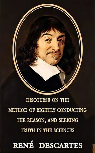 Discourse On The Method Of Rightly Conducting The Reason, And Seeking Truth In The Sciences, De Rene Descartes. Editorial Arc Manor, Tapa Blanda En Inglés