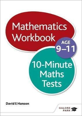 10-minute Maths Tests Workbook Age 9-11 - David E Hanson