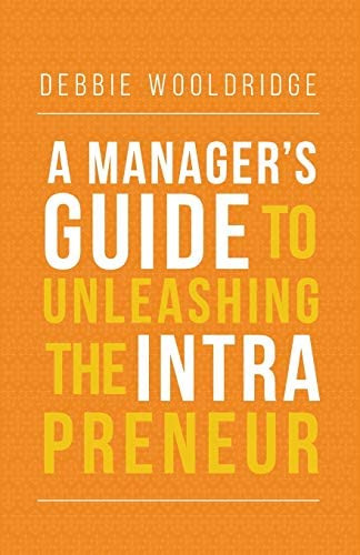 A Managerøs Guide To Unleashing The Intrapreneur, De Wooldridge, Debbie. Editorial Ttci Publishing, Tapa Blanda En Inglés