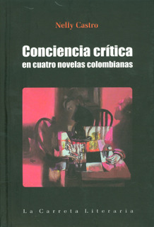 Conciencia Crítica En Cuatro Novelas Colombianas