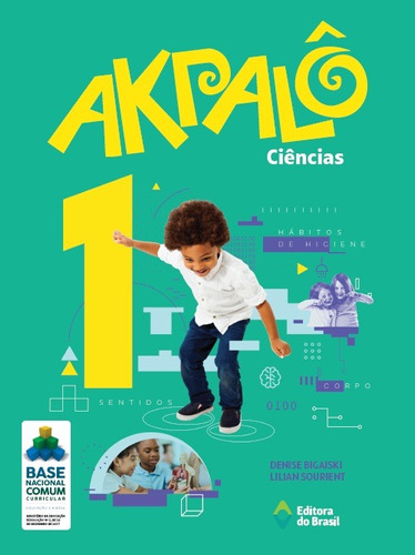 Akpalô Ciências - 1º ano - Ensino fundamental I, de Bigaiski, Denise. Série Akpalô Editora do Brasil em português, 2019