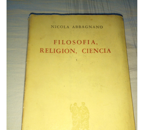 Filosofia, Religion, Ciencia Por Nicola Abbagnano Ed. Nova