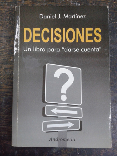 Imagen 1 de 5 de Decisiones * Darse Cuenta * Daniel J. Martinez *