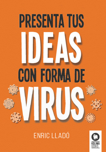 Presenta Tus Ideas Con Forma De Virus - Llado Enric