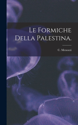 Libro Le Formiche Della Palestina. - Menozzi, C.