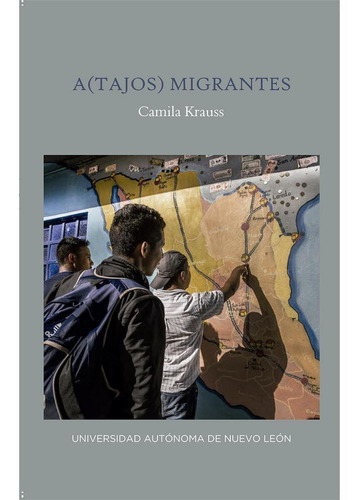 A(Tajo) Migrantes, de KRAUSS CAMILA. Editorial Uanl (Universidad Autonoma De Nuevo Leon), tapa blanda en español, 200