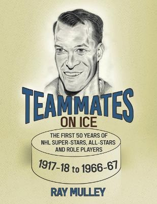 Libro Teammates On Ice : The First 50 Years Of Nhl Super-...