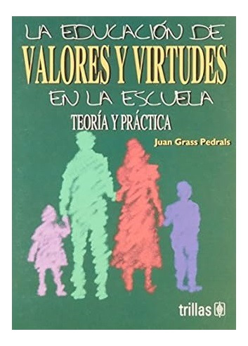 La Educación De Valores Y Virtudes En La Escuela ..