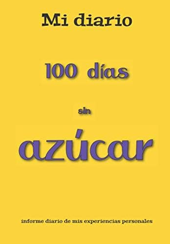 Libro: Mi Diario | 100 Días Sin Azúcar | Informe Diario De M