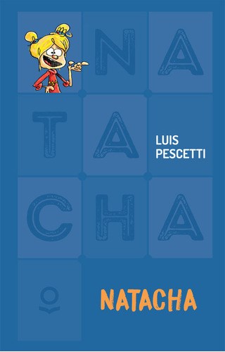 Natacha, De Pescetti, Luis Maria. Editorial Loqueleo, Tapa Blanda, Edición 01 En Español, 2017