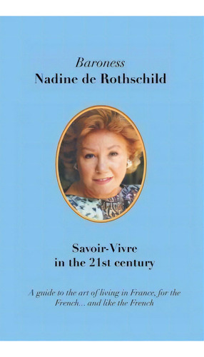 Savoir-vivre In The 21st Century, De Nadine Rothschild. Editorial Littlefox Press, Tapa Dura En Inglés
