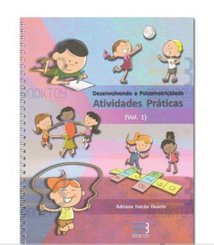 Desenvolvendo A Psicomotricidade Atividades Práticas Vol. 1, De Adriana Falcão Duarte. Editora Booktoy, Capa Mole Em Português