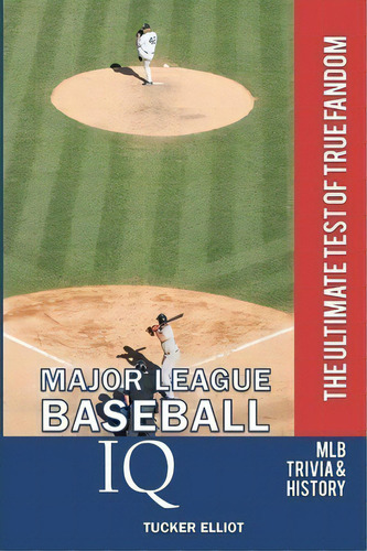 Major League Baseball Iq, De Tucker Elliot. Editorial Black Mesa Publishing, Tapa Blanda En Inglés
