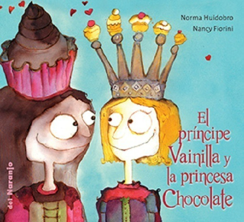 Principe Vainilla Y La Princesa Chocolate -  Huidobro Norma