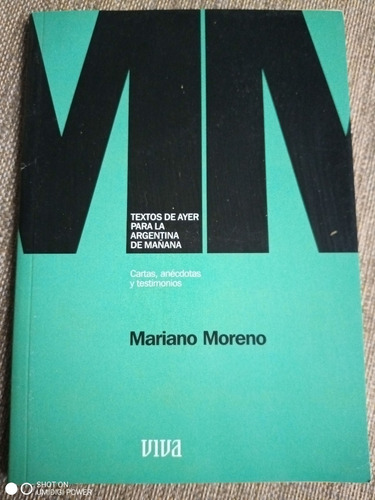 Mariano Moreno - Cartas, Anécdotas Y Testimonios - Clarín / 