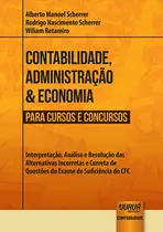 Comprar Livro - Contabilidade, Administração & Economia Para Cursos E Concursos - Interpretação, Análise E Resolução Das Alternativas Incorretas E Correta De Questões Do Exame De Suficiência Do Cfc