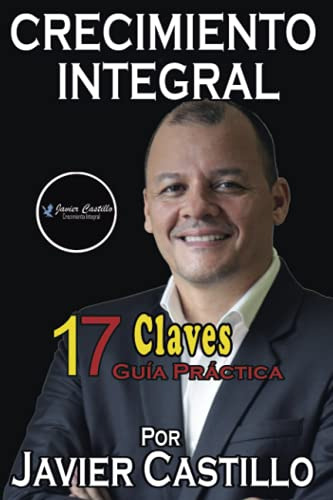 Crecimiento Integral: 17 Claves - Guia Practica