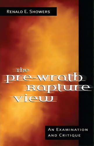 The Pre-wrath Rapture View, De Renald E Showers. Editorial Kregel Publications,u.s., Tapa Blanda En Inglés