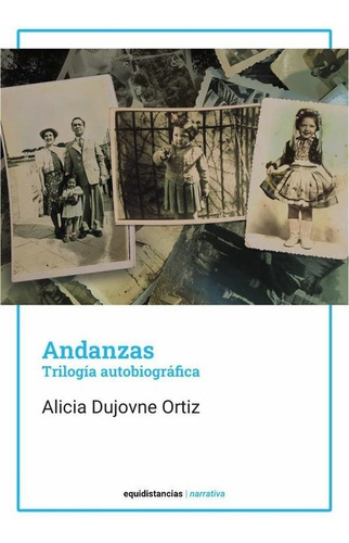 Andanzas. Trilogía Autobiográfica - Alicia Dujovne Ortiz