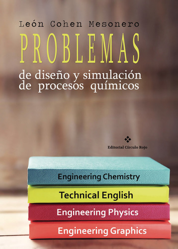 Problemas de diseño y simulación de procesos químicos: No, de Cohen Mesonero León.., vol. 1. Grupo Editorial Círculo Rojo SL, tapa pasta blanda, edición 1 en inglés, 2018