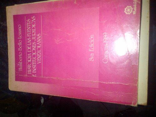 Lozano.historia De La Instituciones Juridicas Venezolan.1989