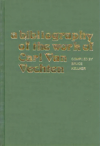 A Bibliography Of The Work Of Carl Van Vechten, De Bruce Kellner. Editorial Abc Clio, Tapa Dura En Inglés