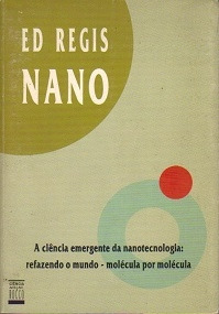 Livro Nano - A Ciência Emergente Da Nanotecnologia - Ed Regis [1997]