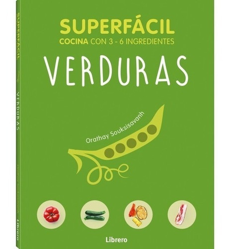 Superfácil. Verduras - 69 Recetas Infalibles Y Muy Ricas