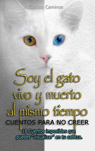 Libro: Soy El Gato Vivo Y Muerto Al Mismo Tiempo: Cuentos Pa