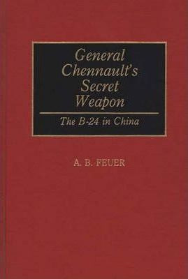 Libro General Chennault's Secret Weapon - A. B. Feuer