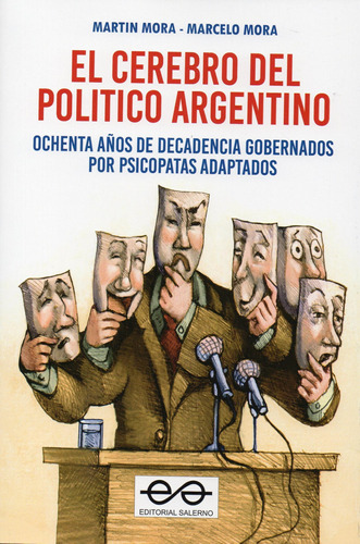 El Cerebro Del Politico Argentino - Mora - Salerno