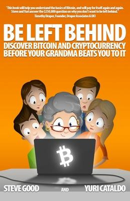 Libro Be Left Behind : Discover Bitcoin And Cryptocurrenc...