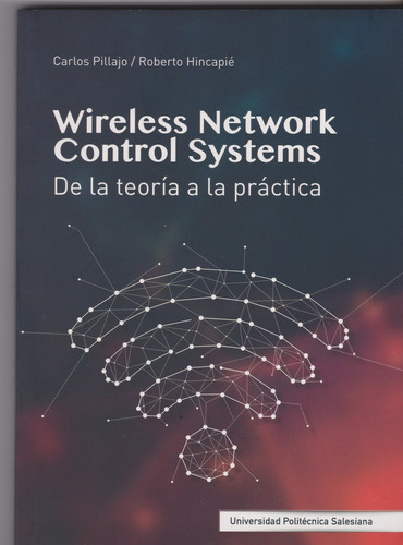 Wireless Network Control Systems.de La Teoría De La Práctica, De Carlos Pillajo,roberto Hincapié. Editorial Ecuador-silu, Tapa Blanda, Edición 2018 En Español